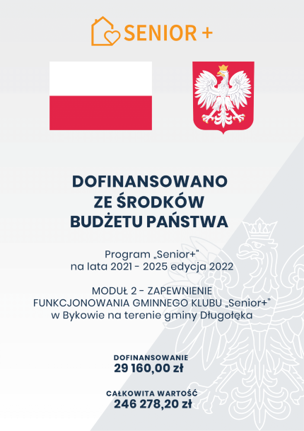Plakat informacyjny o dofinansowaniu z środków budżetu państwa - Zapewnienie funkcjonowania  Gminnego Klubu "Senior+" w Bykowie na terenie gminy Długołęka w roku 2022